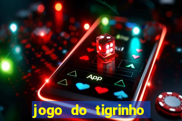 jogo do tigrinho falso para brincar